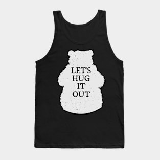 Lets Hug It Out Tank Top